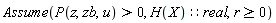 Assume(P(z, zb, u) > 0, (H(X))::real, r >= 0)