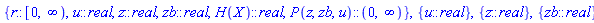 {r::(RealRange(0, infinity)), u::real, z::real, zb::real, (H(X))::real, (P(z, zb, u))::(RealRange(Open(0), infinity))}, {u::real}, {z::real}, {zb::real}