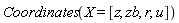 Coordinates(X = [z, zb, r, u])