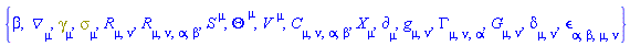 {beta, Physics:-D_[mu], Physics:-Dgamma[mu], Physics:-Psigma[mu], Physics:-Ricci[mu, nu], Physics:-Riemann[mu, nu, alpha, beta], S[`~mu`], Theta[`~mu`], V[`~mu`], Physics:-Weyl[mu, nu, alpha, beta], Physics:-d_[mu], Physics:-g_[mu, nu], Physics:-Christoffel[mu, nu, alpha], Physics:-Einstein[mu, nu], Physics:-KroneckerDelta[mu, nu], Physics:-LeviCivita[alpha, beta, mu, nu], Physics:-SpaceTimeVector[mu](X)}
