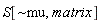 S[`~mu`, matrix]