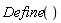 Define()