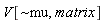 V[`~mu`, matrix]