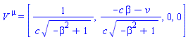 V[`~mu`] = [1/(c*(-beta^2+1)^(1/2)), (-beta*c-v)/(c*(-beta^2+1)^(1/2)), 0, 0]