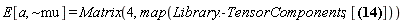 E[a, `~mu`] = Matrix(4, map(Library:-TensorComponents, [S[`~mu`], V[`~mu`], Theta[`~mu`], Phi[`~mu`]]))