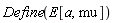 Define(E[a, mu])