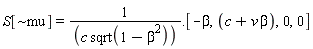 S[`~mu`] = 1/(c*sqrt(-beta^2+1)).[-beta, beta*v+c, 0, 0]