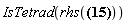 "IsTetrad(rhs(?))"