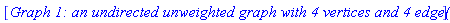 [GRAPHLN(undirected, unweighted, [1, 2, 3, 4], Array(1..4, {(1) = {4}, (2) = {3, 4}, (3) = {2, 4}, (4) = {1, 2, 3}}), `GRAPHLN/table/8`, 0)]