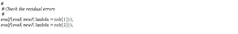 evalf(eval(newP, lambda = sols[1])); evalf(eval(newP, lambda = sols[2]))
