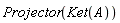 Projector(Ket(A))