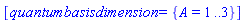 [quantumbasisdimension = {A = 1 .. 3}]