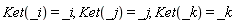 Ket(_i) = _i, Ket(_j) = _j, Ket(_k) = _k