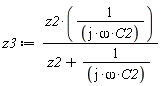 z3 := z2/((I*omega*C2)*(z2+1/(I*omega*C2)))