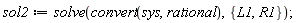 sol2 := solve(convert(sys, rational), {L1, R1})