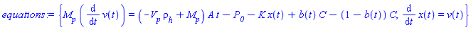 {M__p*(diff(v(t), t)) = (-V__p*rho__h+M__p)*A*t-P__0-K*x(t)+b(t)*C-(1-b(t))*C, diff(x(t), t) = v(t)}