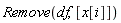 Remove(df, [x[i]])