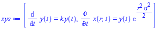 [diff(y(t), t) = k*y(t), diff(x(r, t), t) = y(t)*exp((1/2)*r^2*sigma^2)]
