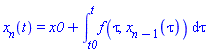 x[n](t) = x0+int(f(tau, x[n-1](tau)), tau = t0 .. t)