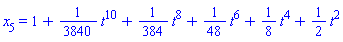 x[5] = 1+(1/3840)*t^10+(1/384)*t^8+(1/48)*t^6+(1/8)*t^4+(1/2)*t^2