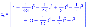 x[4] = (Vector(2, {(1) = 1+(1/384)*t^8+(1/48)*t^6+(1/8)*t^4+(1/2)*t^2, (2) = 2+2*t+(1/12)*t^4+(1/3)*t^3+t^2}))