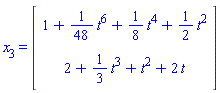 x[3] = (Vector(2, {(1) = 1+(1/48)*t^6+(1/8)*t^4+(1/2)*t^2, (2) = 2+(1/3)*t^3+t^2+2*t}))