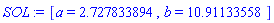 [a = 2.727833894, b = 10.91133558]