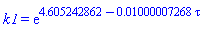 k1 = exp(4.605242862-0.1000007268e-1*tau)