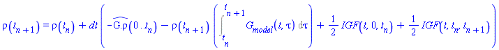 rho(t[n+1]) = rho(t[n])+dt*(-`#mrow(mover(mrow(mo(G),mo("."),mo("&#x3c1;")),mo("^")))`(0 .. t[n])-rho(t[n+1])*(Int(G__model(t, tau), tau = t[n] .. t[n+1]))+(1/2)*IGF(t, 0, t[n])+(1/2)*IGF(t, t[n], t[n+1]))