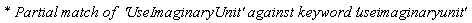 `* Partial match of  '`*UseImaginaryUnit*`' against keyword '`*useimaginaryunit*`' `