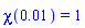 chi(0.1e-1) = 1