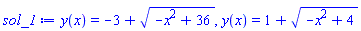 y(x) = -3+(-x^2+36)^(1/2), y(x) = 1+(-x^2+4)^(1/2)