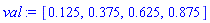 val := [.125, .375, .625, .875]