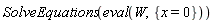 SolveEquations(eval(W, {x = 0}))