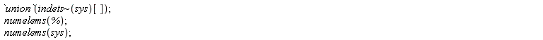 `union`(`~`[indets](sys)[]); numelems(%); numelems(sys)