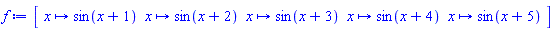 Vector[row](5, {(1) = proc (x) options operator, arrow; sin(x+1) end proc, (2) = proc (x) options operator, arrow; sin(x+2) end proc, (3) = proc (x) options operator, arrow; sin(x+3) end proc, (4) = proc (x) options operator, arrow; sin(x+4) end proc, (5) = proc (x) options operator, arrow; sin(x+5) end proc})