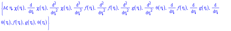 {M, eta, chi(eta), diff(chi(eta), eta), diff(diff(chi(eta), eta), eta), diff(diff(diff(f(eta), eta), eta), eta), diff(diff(f(eta), eta), eta), diff(diff(g(eta), eta), eta), diff(diff(theta(eta), eta), eta), diff(f(eta), eta), diff(g(eta), eta), diff(theta(eta), eta), f(eta), g(eta), theta(eta)}