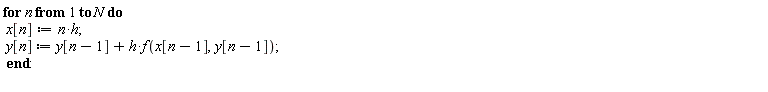 for n to N do x[n] := n*h; y[n] := y[n-1]+h*f(x[n-1], y[n-1]) end do