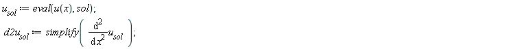 u__sol := eval(u(x), sol); d2u__sol := simplify(diff(u__sol, x, x))