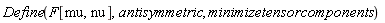 Define(F[mu, nu], antisymmetric, minimizetensorcomponents)
