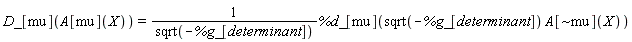D_[mu](A[mu](X)) = %d_[mu](sqrt(-%g_[determinant])*A[`~mu`](X))/sqrt(-%g_[determinant])