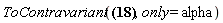 ToContravariant(-Physics[Christoffel][`~nu`, nu, `~alpha`]*F[alpha, `~mu`](X)-Physics[d_][alpha](F[`~alpha`, `~mu`](X), [X]) = 2*F[`~mu`, `~nu`](X)*Physics[d_][nu](r, [X])/r+F[`~mu`, `~nu`](X)*Physics[d_][nu](theta, [X])*cos(theta)/sin(theta)+Physics[d_][nu](F[`~mu`, `~nu`](X), [X]), only = alpha)