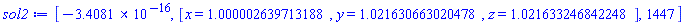 [-0.34081e-15, [x = 1.000002639713188, y = 1.021630663020478, z = 1.021633246842248], 1447]