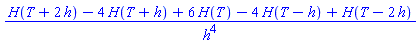 (H(T+2*h)-4*H(T+h)+6*H(T)-4*H(T-h)+H(T-2*h))/h^4