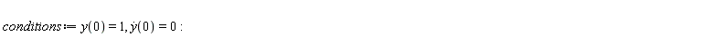 conditions := y(0) = 1, (D(y))(0) = 0