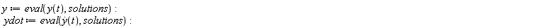 y := eval(y(t), solutions); ydot := eval(diff(y(t), t), solutions)