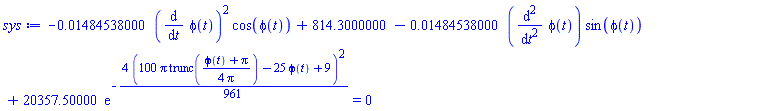 -0.1484538000e-1*(diff(phi(t), t))^2*cos(phi(t))+814.3000000-0.1484538000e-1*(diff(diff(phi(t), t), t))*sin(phi(t))+20357.50000*exp(-(4/961)*(100*Pi*trunc((1/4)*(phi(t)+Pi)/Pi)-25*phi(t)+9)^2) = 0