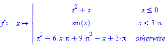 f := proc (x) options operator, arrow; piecewise(x <= 0, x^2+x, x < 3*Pi, sin(x), x^2-6*x*Pi+9*Pi^2-x+3*Pi) end proc