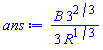 (1/3)*B*3^(2/3)/R^(1/3)