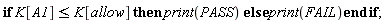 if K[A1] <= K[allow] then print(PASS) else print(FAIL) end if